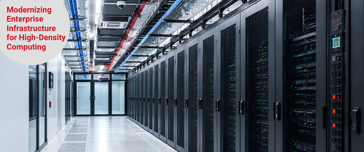 Modernizing Enterprise Infrastructure for High-Density Computing at aLeading Global Technology Enterprise